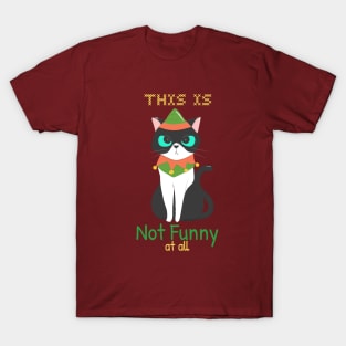 This Is Not Funny at All / Christmas Cat T-Shirt